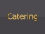 Catering