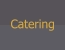 Catering